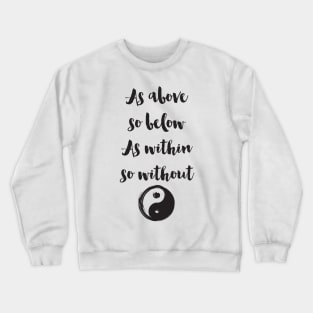 As above so below as within so without Crewneck Sweatshirt